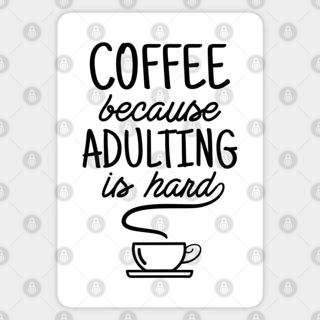 Coffee because adulting is hard Sticker by souw83